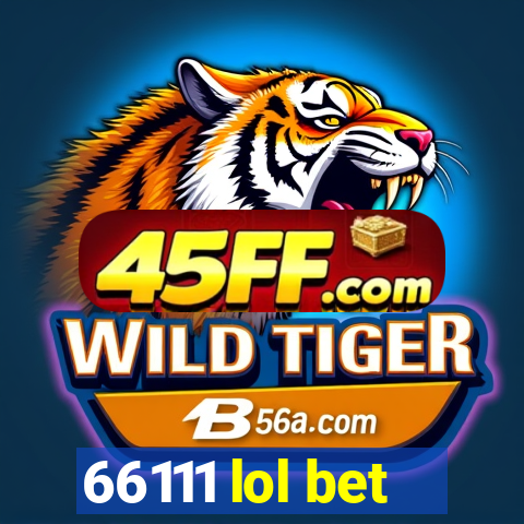 66111 lol bet